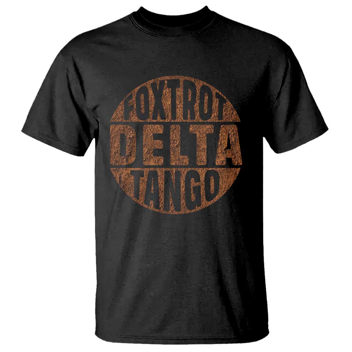 Foxtrots Delta Tangos T Shirt - Sarcastic Funny Military Alphabet Sayings Humor Tee TS10 Black Print Your Wear