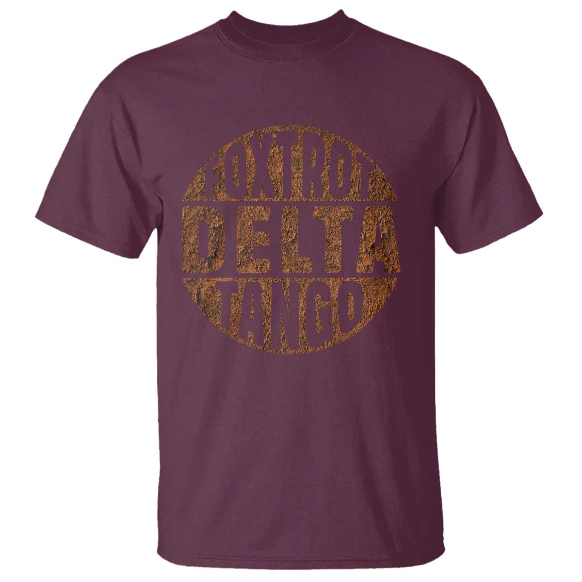 Foxtrots Delta Tangos T Shirt - Sarcastic Funny Military Alphabet Sayings Humor Tee TS10 Maroon Print Your Wear