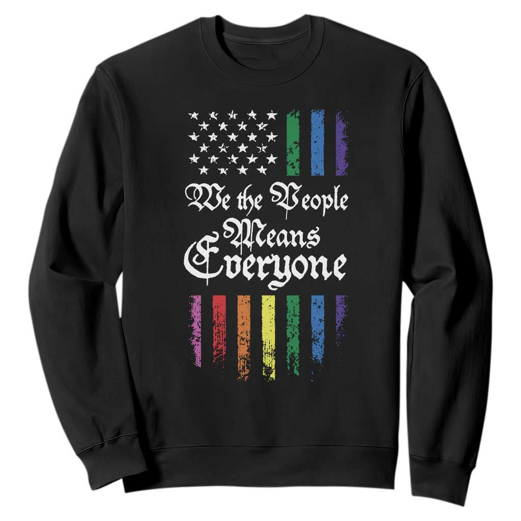 We The People Means Everyone Sweatshirt LGBTQ Rainbow USA Flag Gay Pride LGBT Ally TS10 Black Print Your Wear