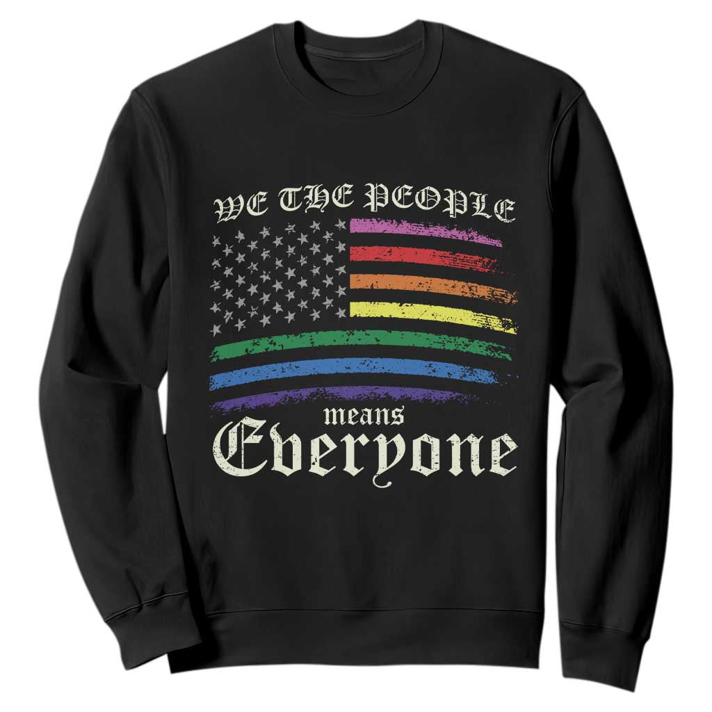 We The People Means Everyone Lgbt Equality Sweatshirt USA LGBTQ Pride Flag TS10 Black Print Your Wear