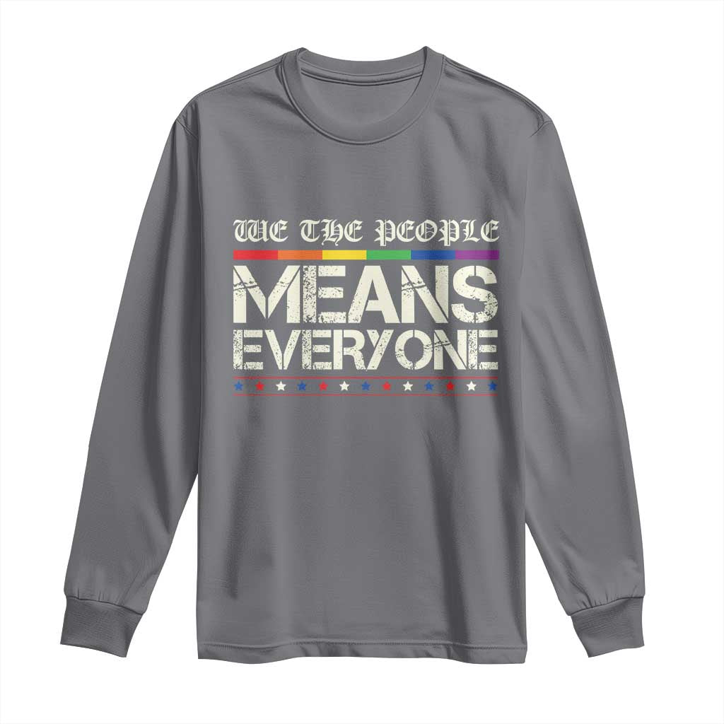 We The People Means Everyone Lgbt Equality Long Sleeve Shirt TS10 Charcoal Print Your Wear