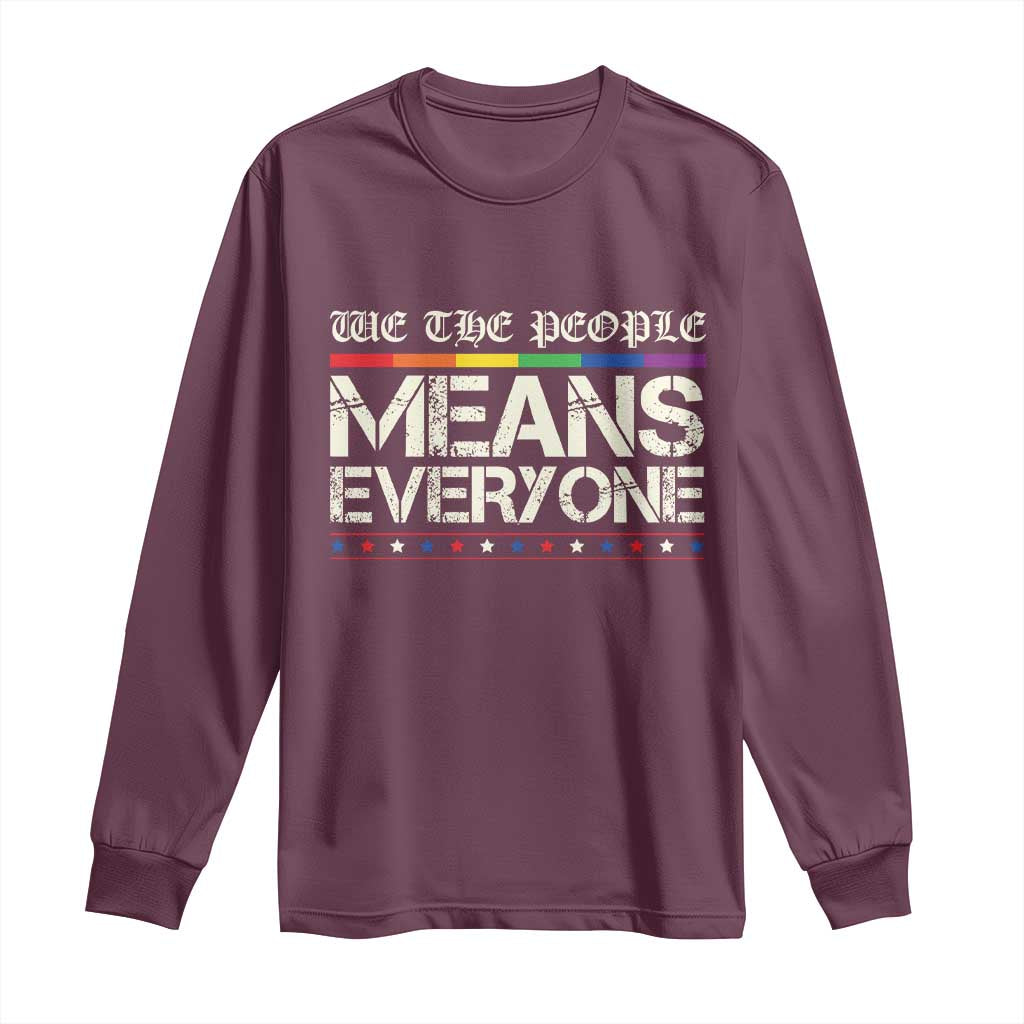 We The People Means Everyone Lgbt Equality Long Sleeve Shirt TS10 Maroon Print Your Wear