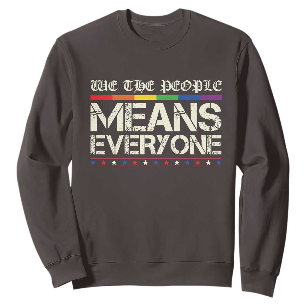 We The People Means Everyone Lgbt Equality Sweatshirt TS10 Dark Chocolate Print Your Wear