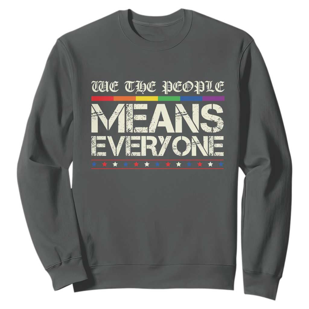 We The People Means Everyone Lgbt Equality Sweatshirt TS10 Dark Heather Print Your Wear