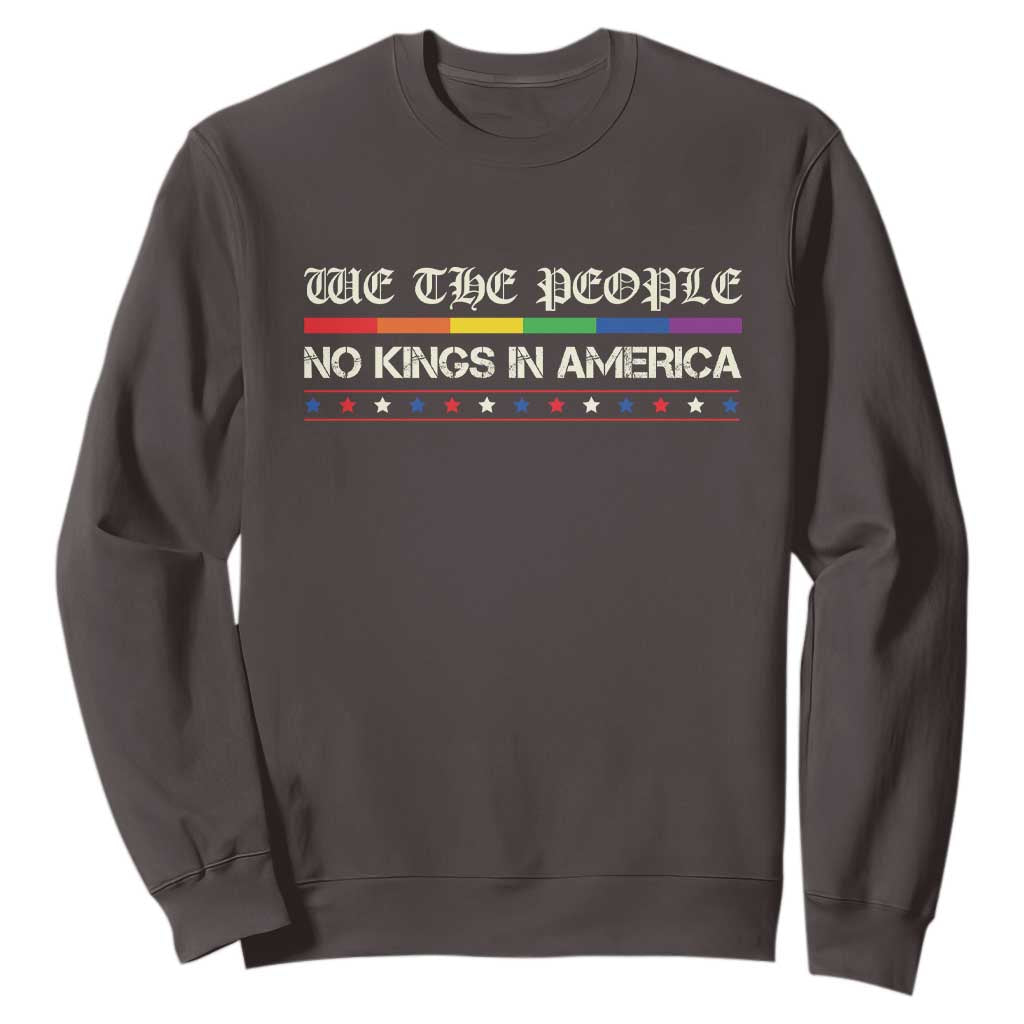 No Kings In America Sweatshirt We The People Lgbt Equality TS10 Dark Chocolate Print Your Wear
