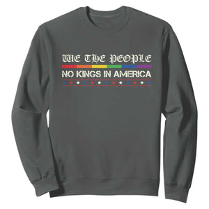 No Kings In America Sweatshirt We The People Lgbt Equality TS10 Dark Heather Print Your Wear