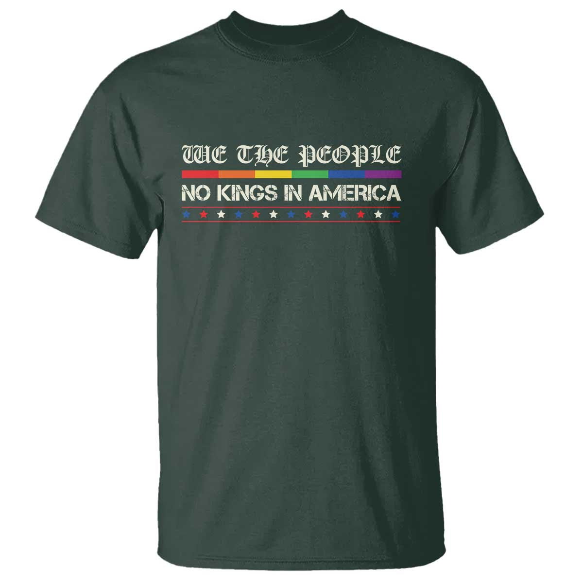 No Kings In America T Shirt We The People Lgbt Equality TS10 Dark Forest Green Print Your Wear