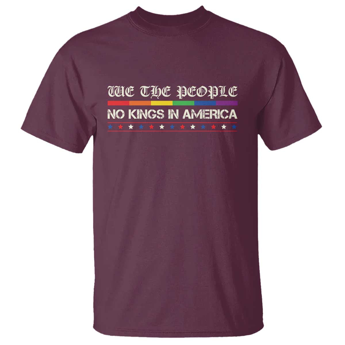No Kings In America T Shirt We The People Lgbt Equality TS10 Maroon Print Your Wear