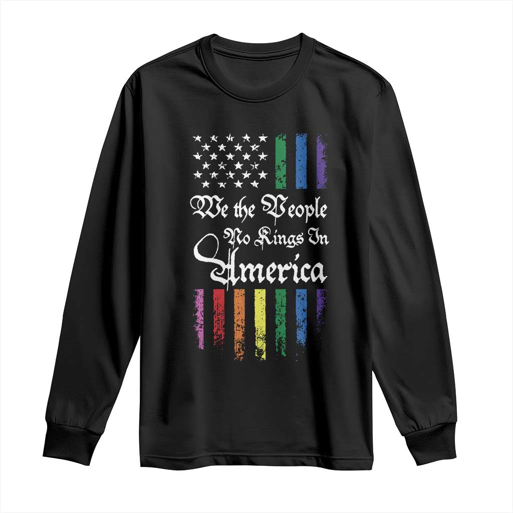 We The People No Kings In America Long Sleeve Shirt LGBTQ Rainbow USA Flag Gay Pride LGBT Ally TS10 Black Print Your Wear