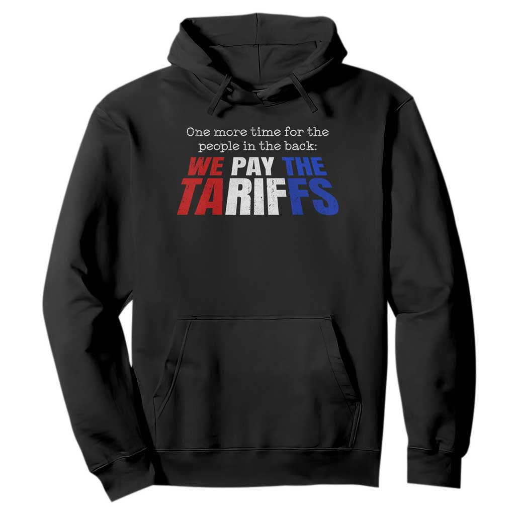 One More Time For The People In The Back We Pay The Tariffs Hoodie TS11 Black Print Your Wear