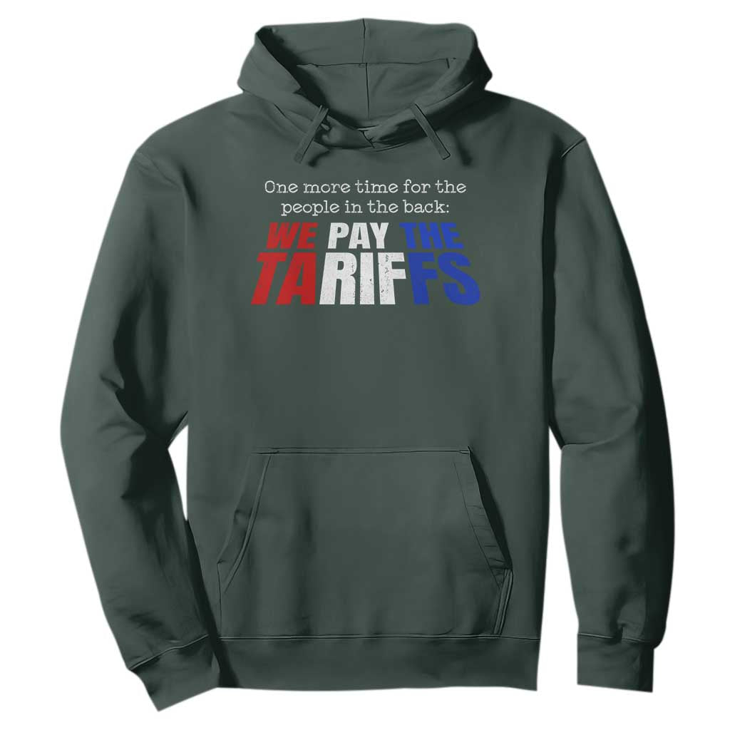 One More Time For The People In The Back We Pay The Tariffs Hoodie TS11 Dark Forest Green Print Your Wear