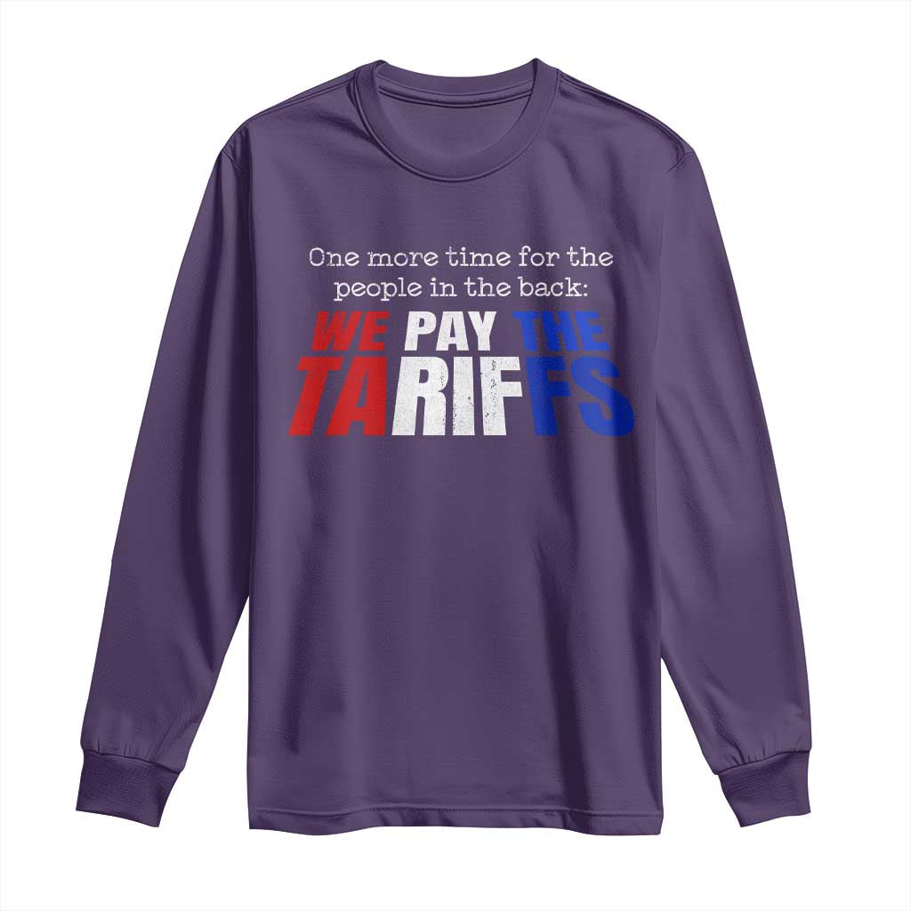 One More Time For The People In The Back We Pay The Tariffs Long Sleeve Shirt TS11 Purple Print Your Wear