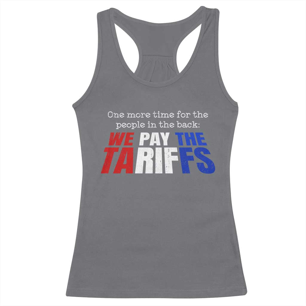 One More Time For The People In The Back We Pay The Tariffs Racerback Tank Top TS11 Charcoal Print Your Wear