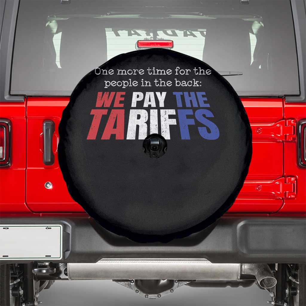 One More Time For The People In The Back We Pay The Tariffs Spare Tire Cover TS11 Black Print Your Wear