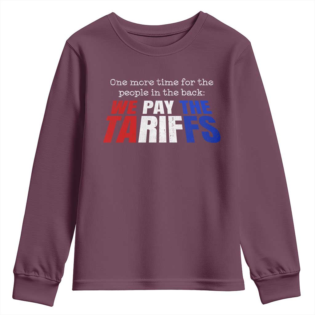 One More Time For The People In The Back We Pay The Tariffs Youth Sweatshirt TS11 Maroon Print Your Wear