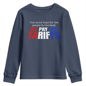 One More Time For The People In The Back We Pay The Tariffs Youth Sweatshirt TS11 Navy Print Your Wear
