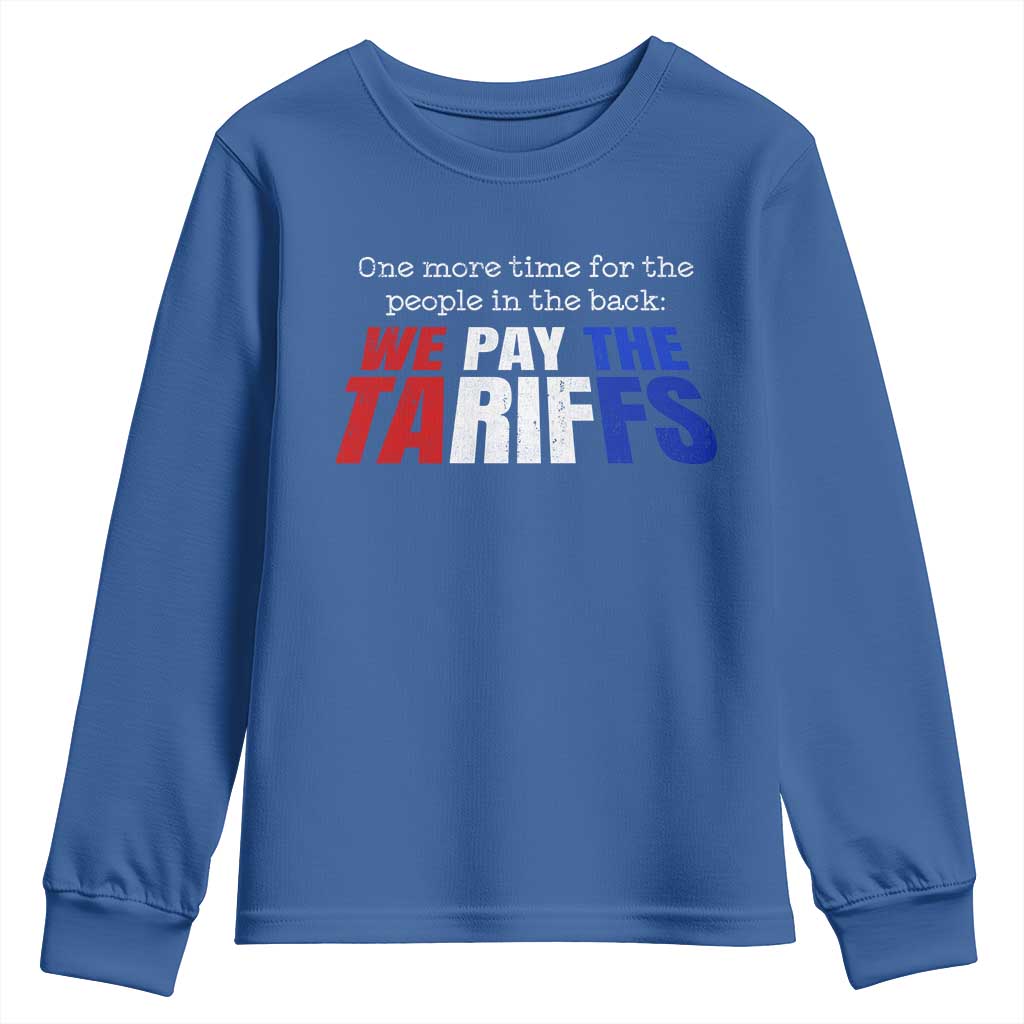One More Time For The People In The Back We Pay The Tariffs Youth Sweatshirt TS11 Royal Blue Print Your Wear