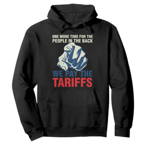 One More Time For The People In The Back We Pay The Tariffs Hoodie Pointing Hand TS11 Black Print Your Wear