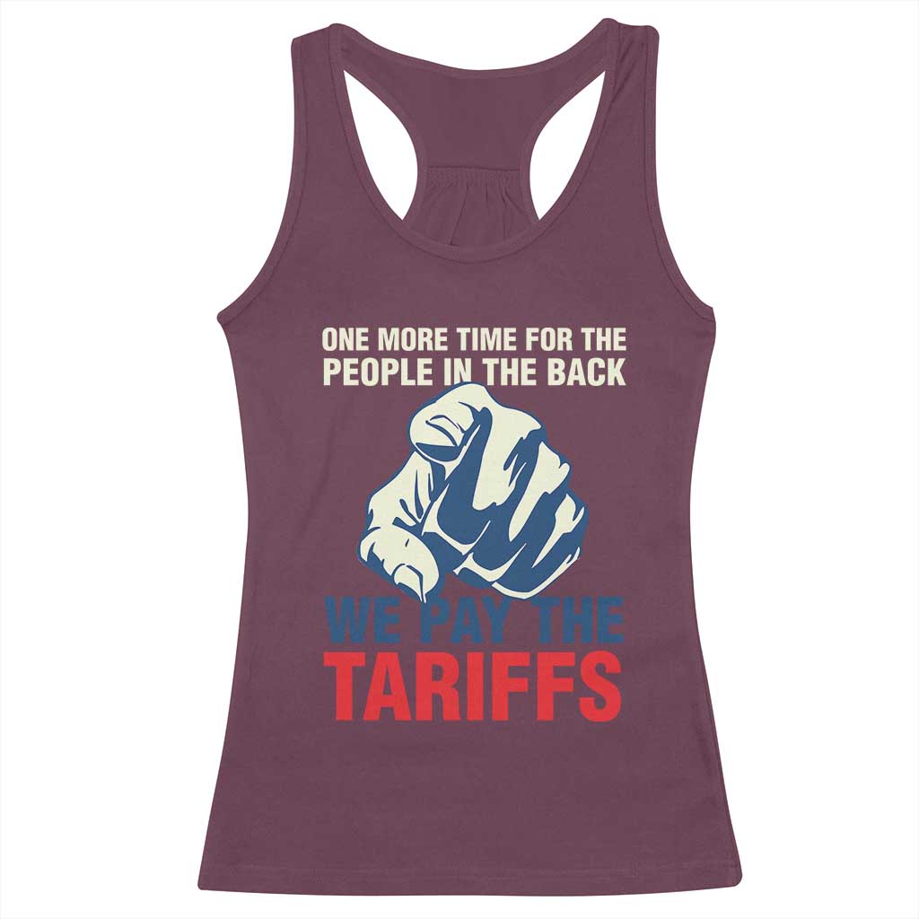 One More Time For The People In The Back We Pay The Tariffs Racerback Tank Top Pointing Hand TS11 Maroon Print Your Wear