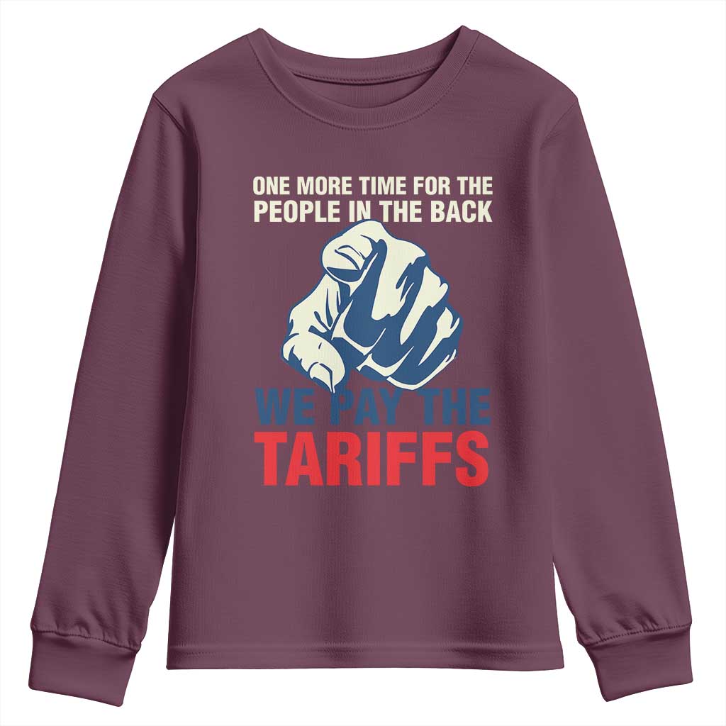One More Time For The People In The Back We Pay The Tariffs Youth Sweatshirt Pointing Hand TS11 Maroon Print Your Wear