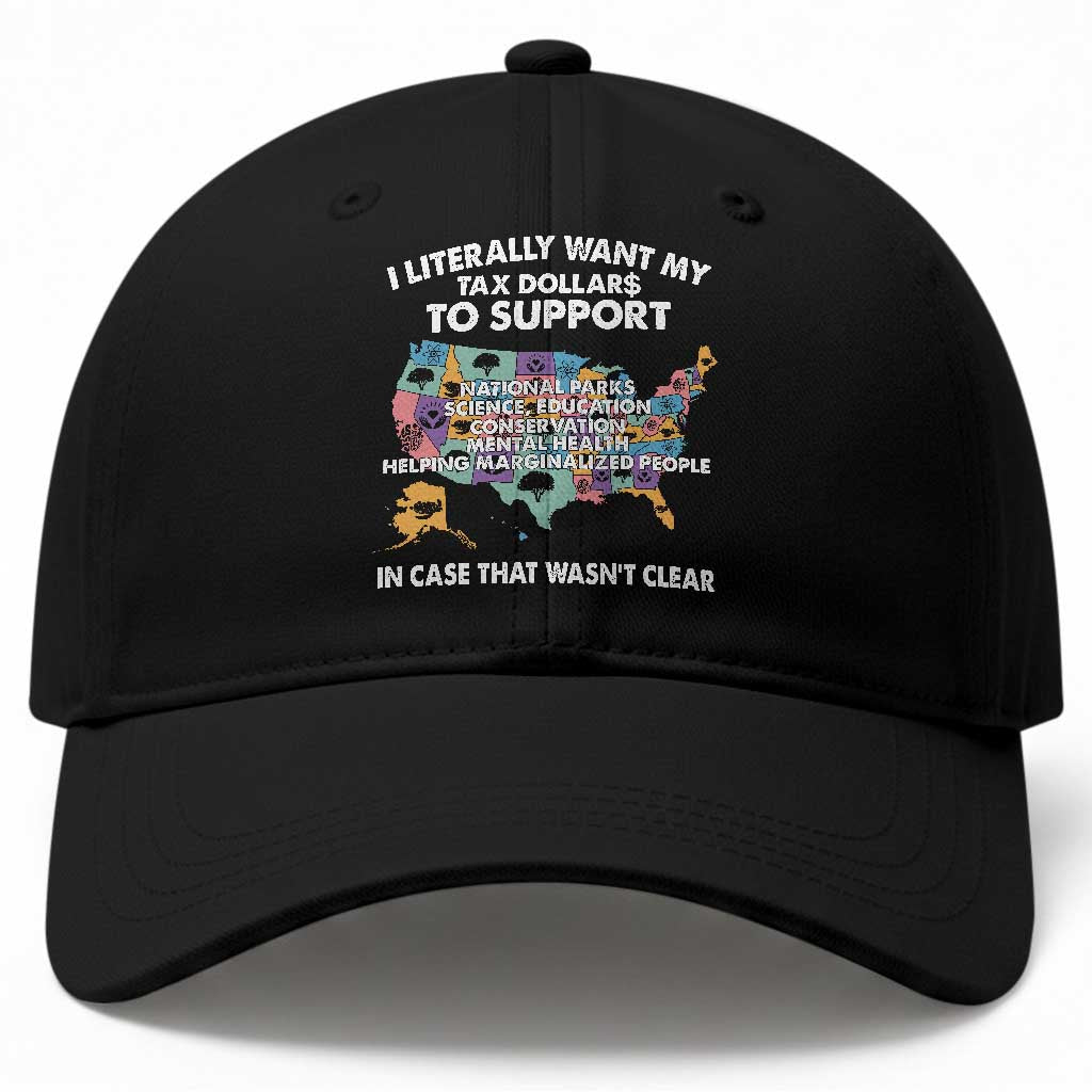 I Literally Want My Tax Dollars To Support National Parks Baseball Cap In Case That Wasn't Clear Vintage American Map TS11 Print Your Wear