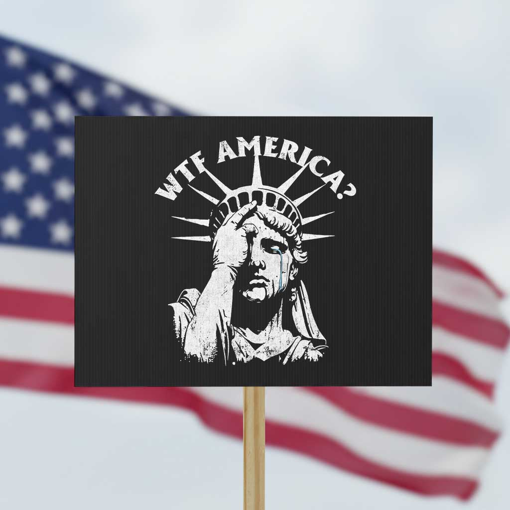 Funny Statue Of Liberty WTF America Protest Sign TS11 Horizontal 18