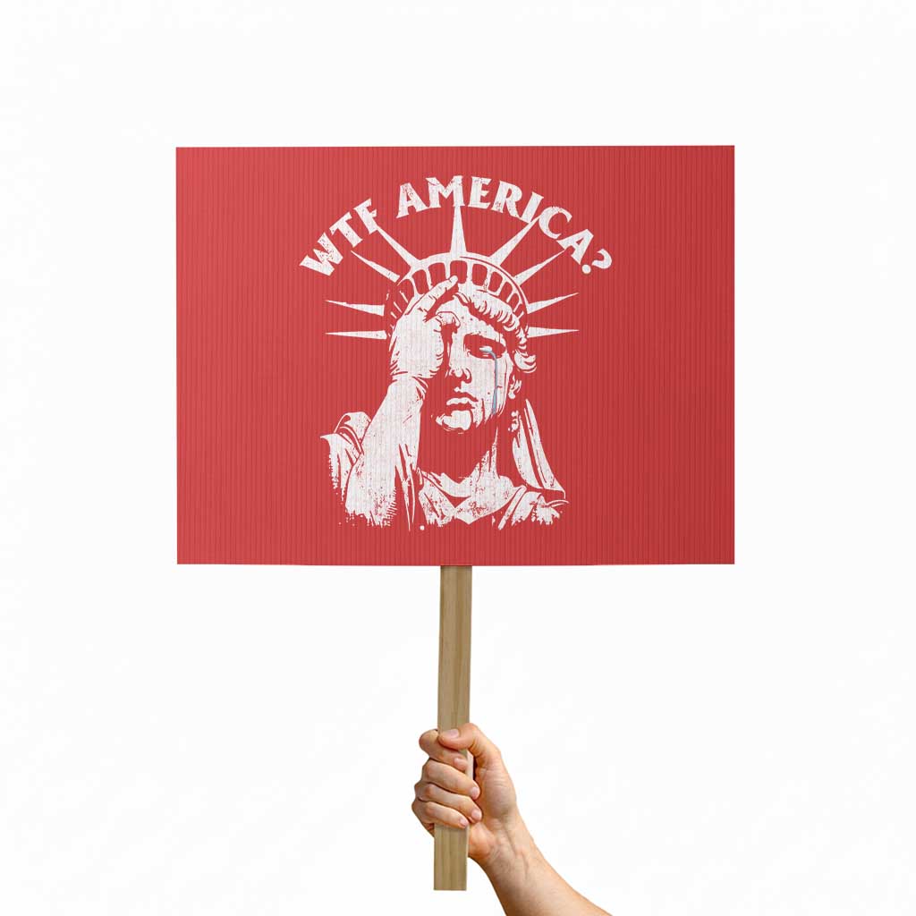 Funny Statue Of Liberty WTF America Protest Sign TS11 Horizontal 18
