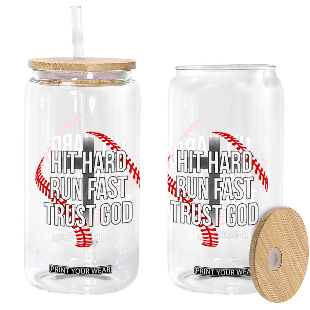 Hit Hard Run Fast Trust God Christian Baseball Glass Can TS11 Print Your Wear
