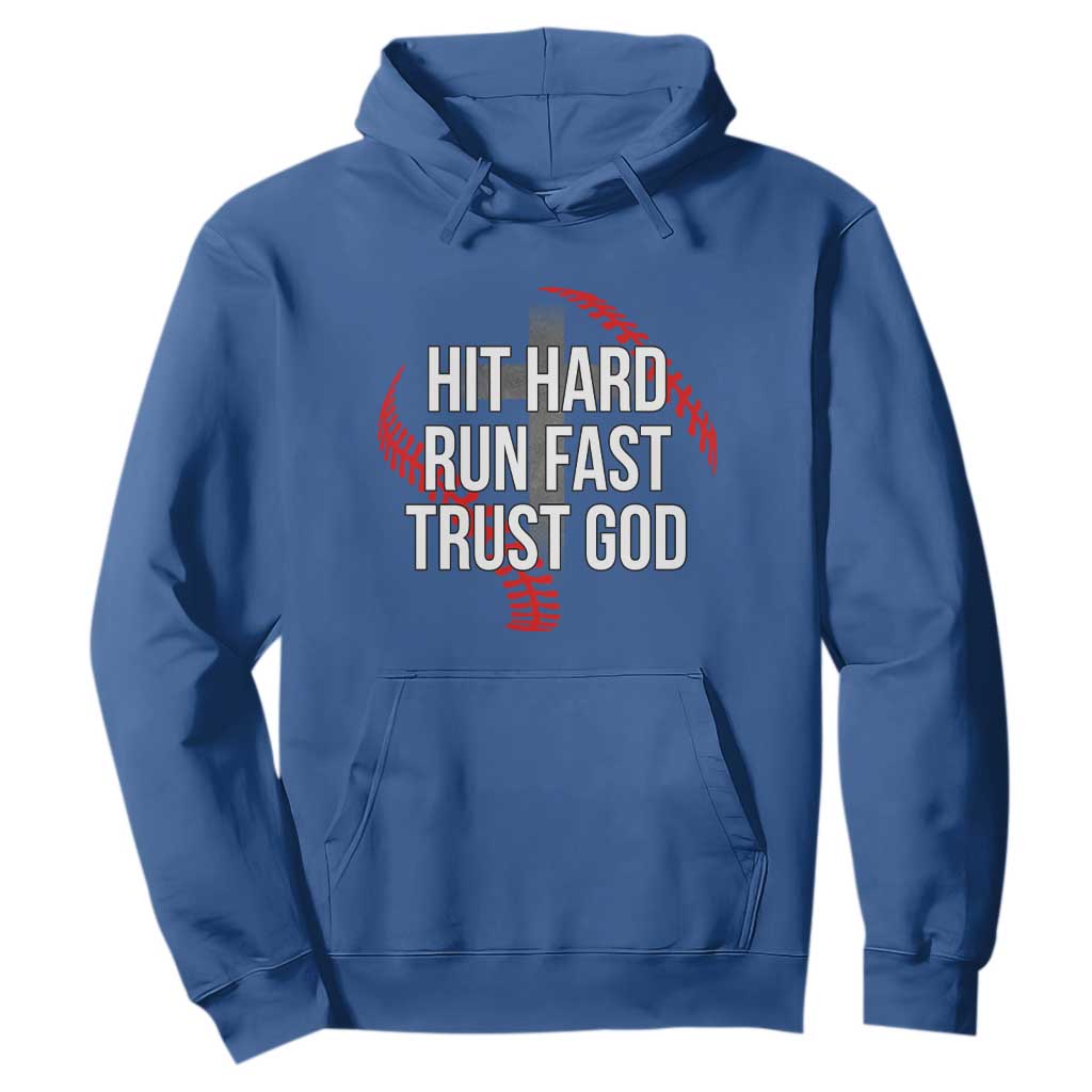 Hit Hard Run Fast Trust God Christian Baseball Hoodie TS11 Royal Blue Print Your Wear