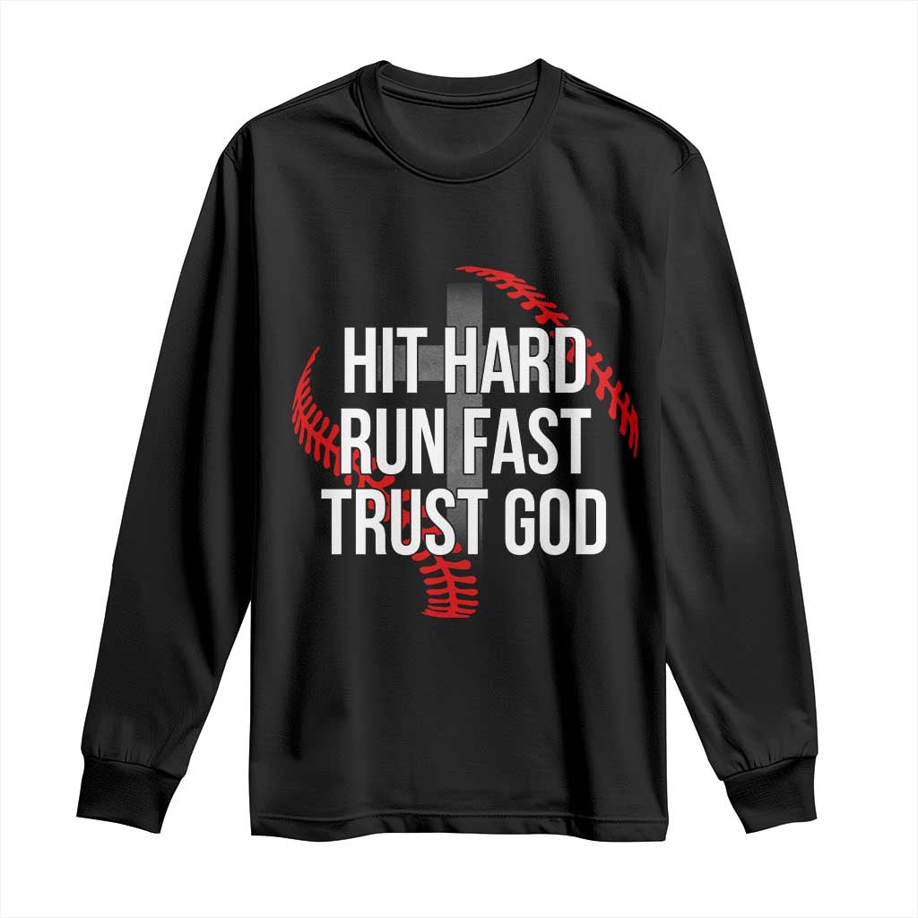Hit Hard Run Fast Trust God Christian Baseball Long Sleeve Shirt TS11 Black Print Your Wear