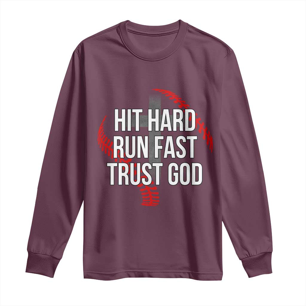 Hit Hard Run Fast Trust God Christian Baseball Long Sleeve Shirt TS11 Maroon Print Your Wear