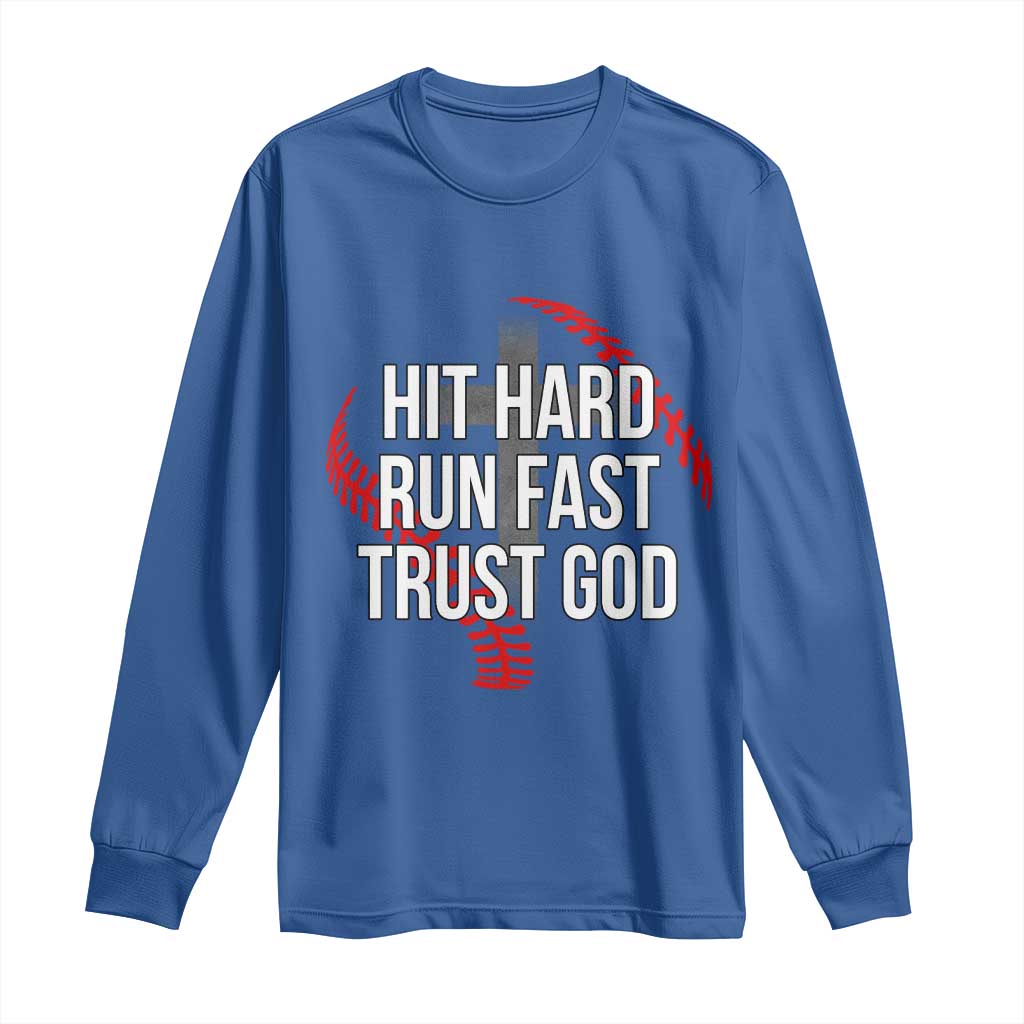 Hit Hard Run Fast Trust God Christian Baseball Long Sleeve Shirt TS11 Royal Blue Print Your Wear