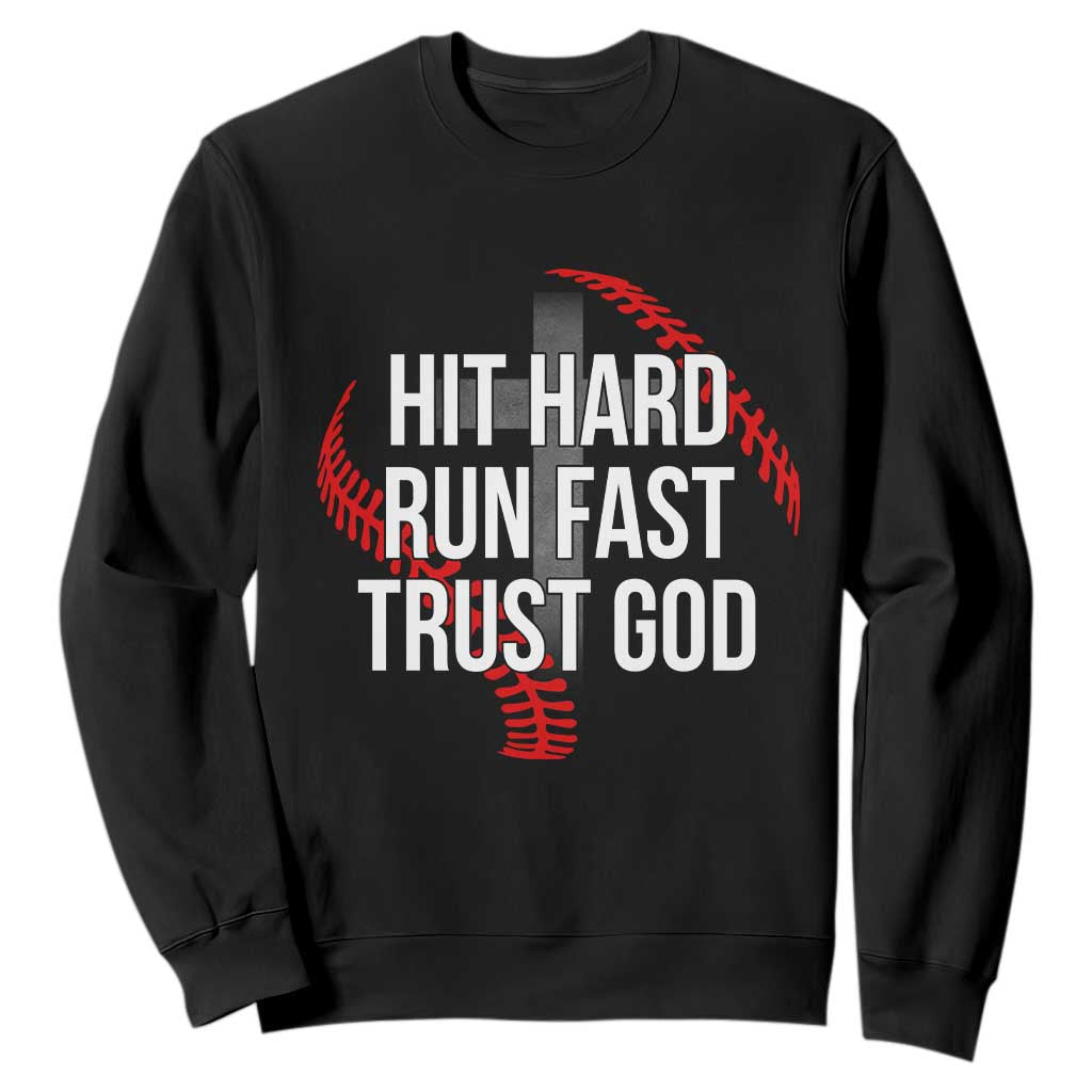 Hit Hard Run Fast Trust God Christian Baseball Sweatshirt TS11 Black Print Your Wear