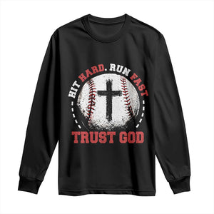 Hit Hard Run Fast Trust God Long Sleeve Shirt Christian Baseball