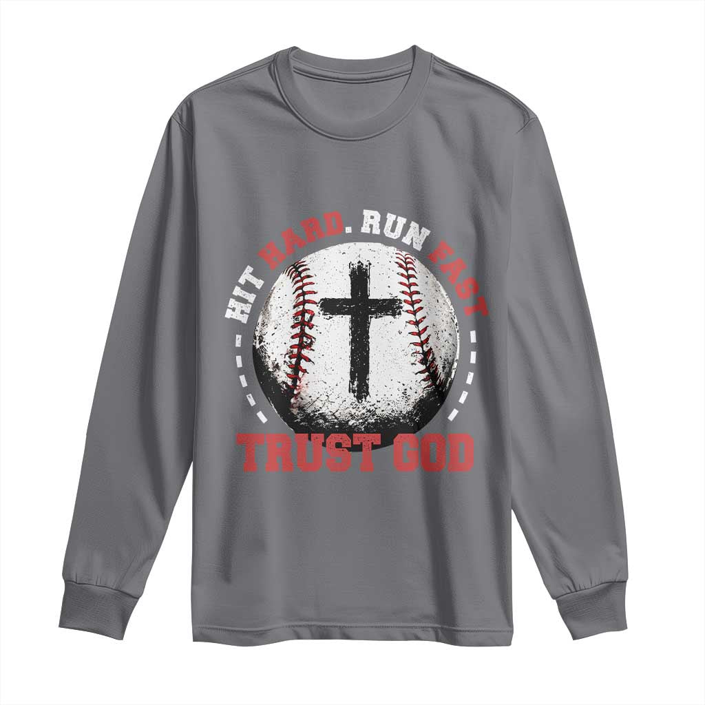 Hit Hard Run Fast Trust God Long Sleeve Shirt Christian Baseball