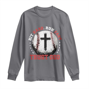 Hit Hard Run Fast Trust God Long Sleeve Shirt Christian Baseball