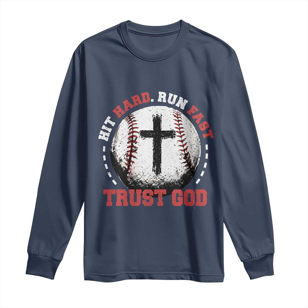 Hit Hard Run Fast Trust God Long Sleeve Shirt Christian Baseball