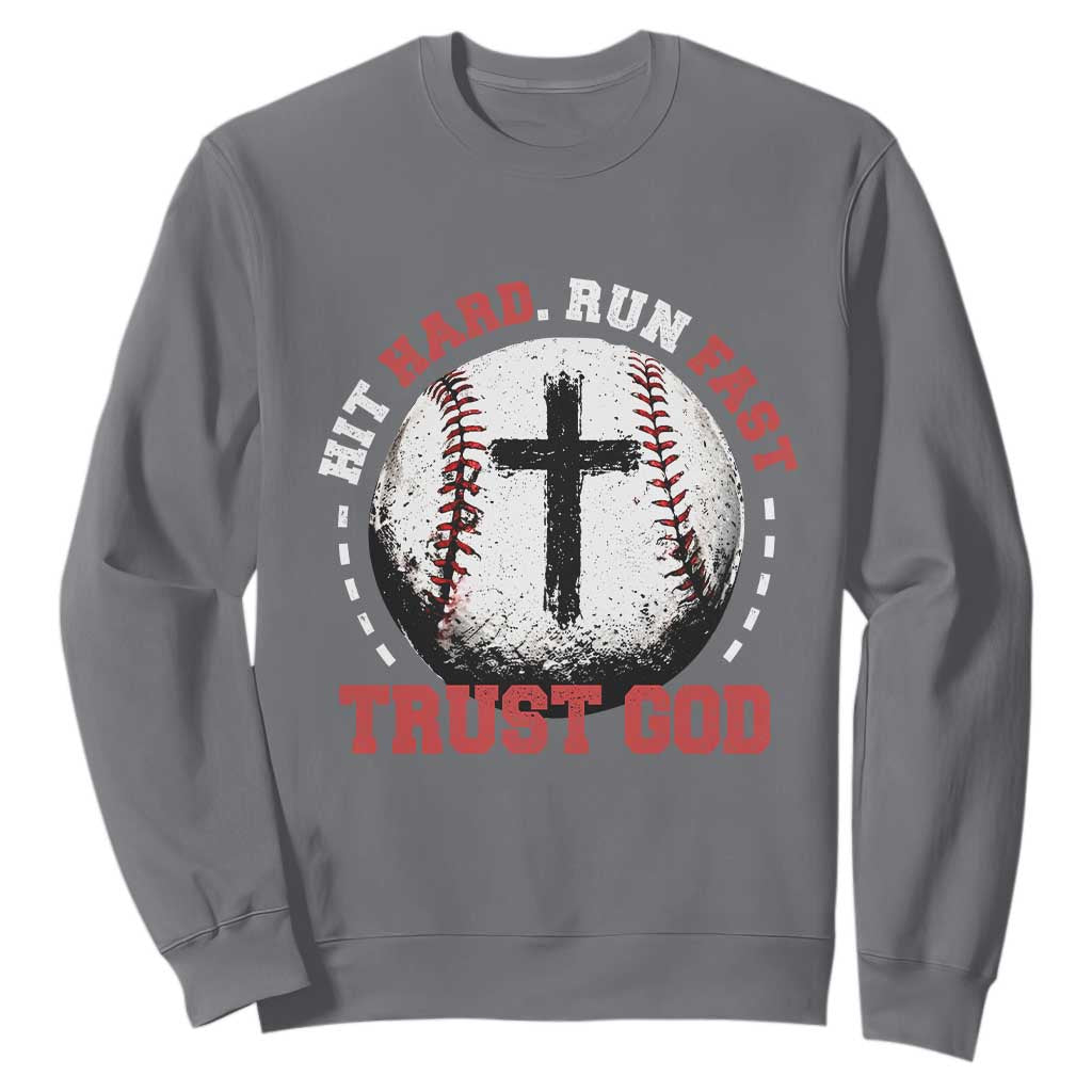 Hit Hard Run Fast Trust God Sweatshirt Christian Baseball