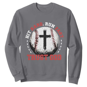 Hit Hard Run Fast Trust God Sweatshirt Christian Baseball