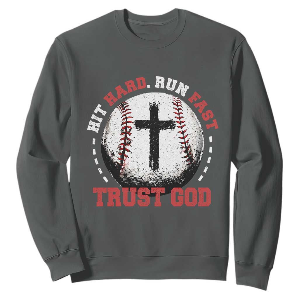 Hit Hard Run Fast Trust God Sweatshirt Christian Baseball