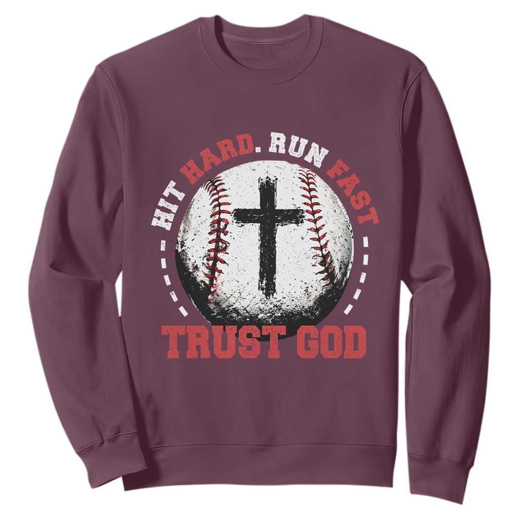 Hit Hard Run Fast Trust God Sweatshirt Christian Baseball