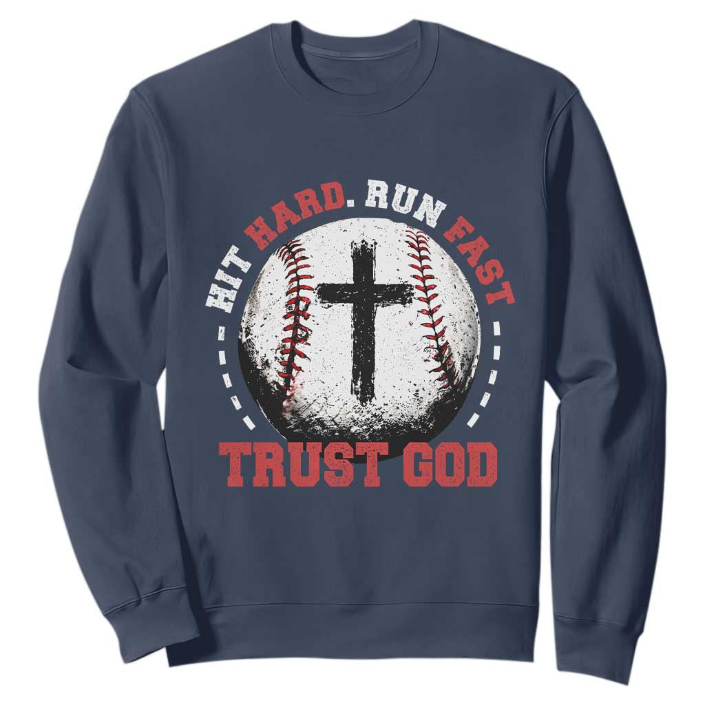 Hit Hard Run Fast Trust God Sweatshirt Christian Baseball