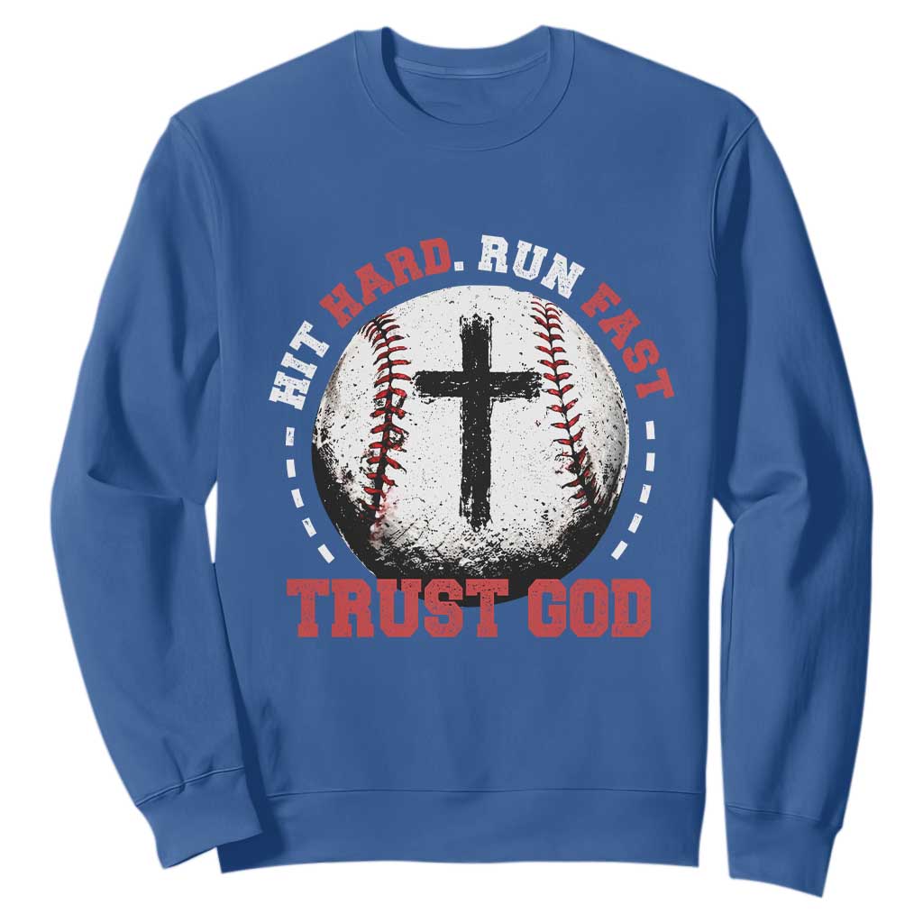Hit Hard Run Fast Trust God Sweatshirt Christian Baseball