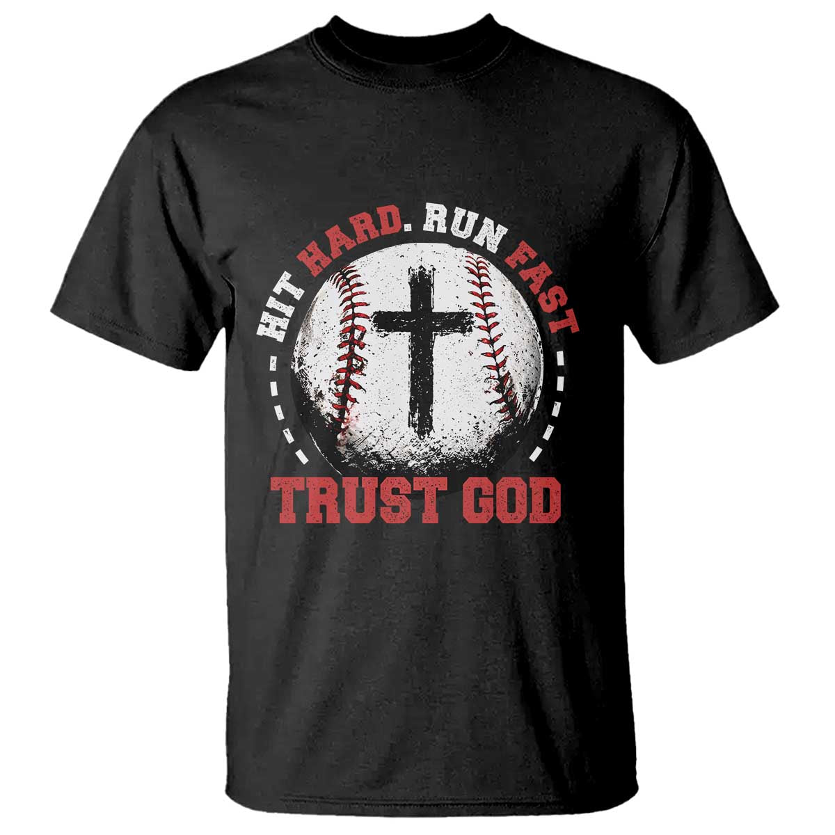 Hit Hard Run Fast Trust God T Shirt Christian Baseball