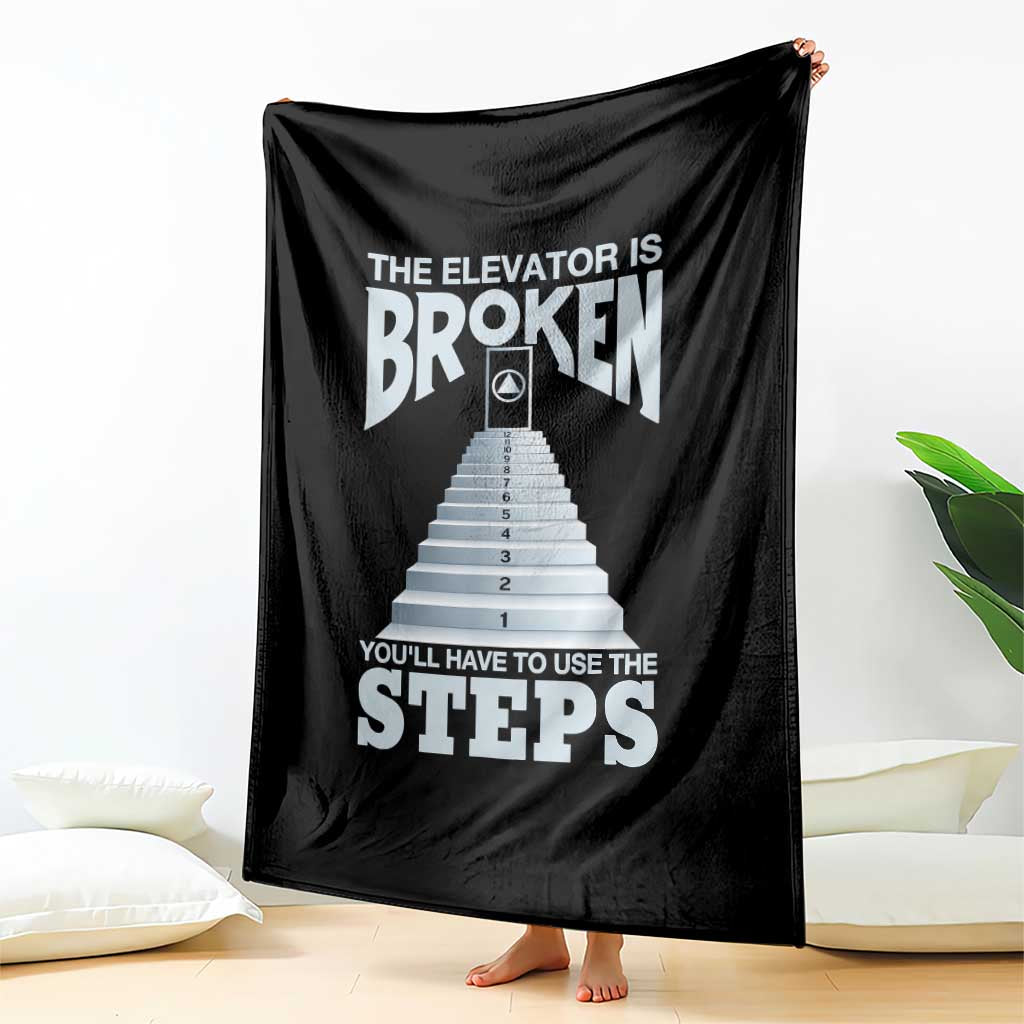 Sobriety Anniversary Sober Throw Blanket The Elevator is Broken You Will Have To Use The Steps TS11 Print Your Wear