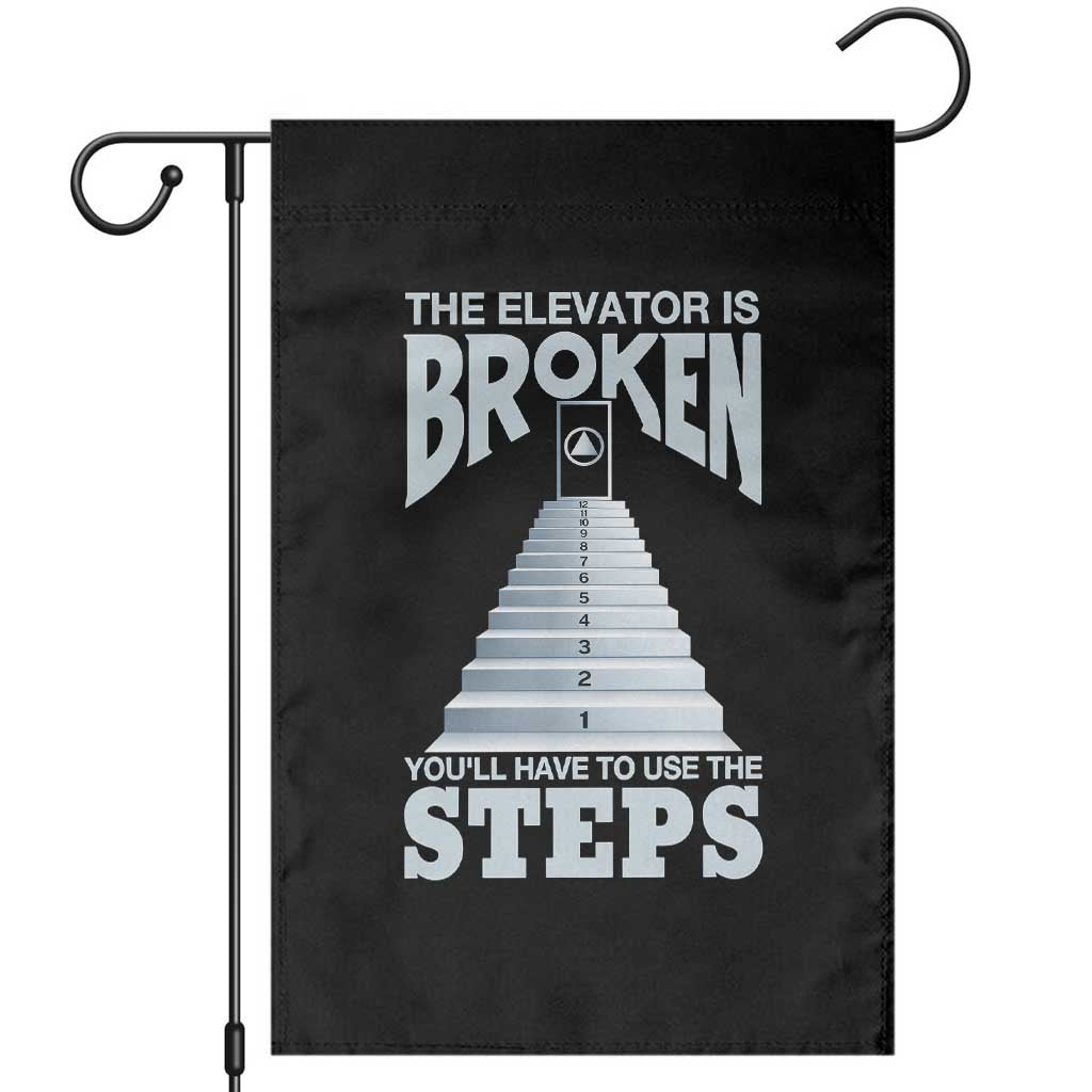 Sobriety Anniversary Sober Garden Flag The Elevator is Broken You Will Have To Use The Steps TS11 Black Print Your Wear