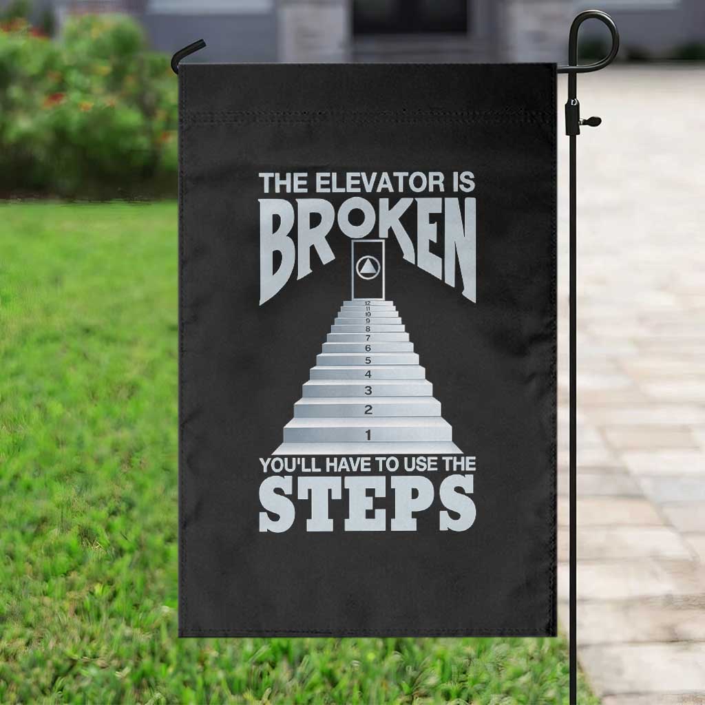 Sobriety Anniversary Sober Garden Flag The Elevator is Broken You Will Have To Use The Steps TS11 Print Your Wear