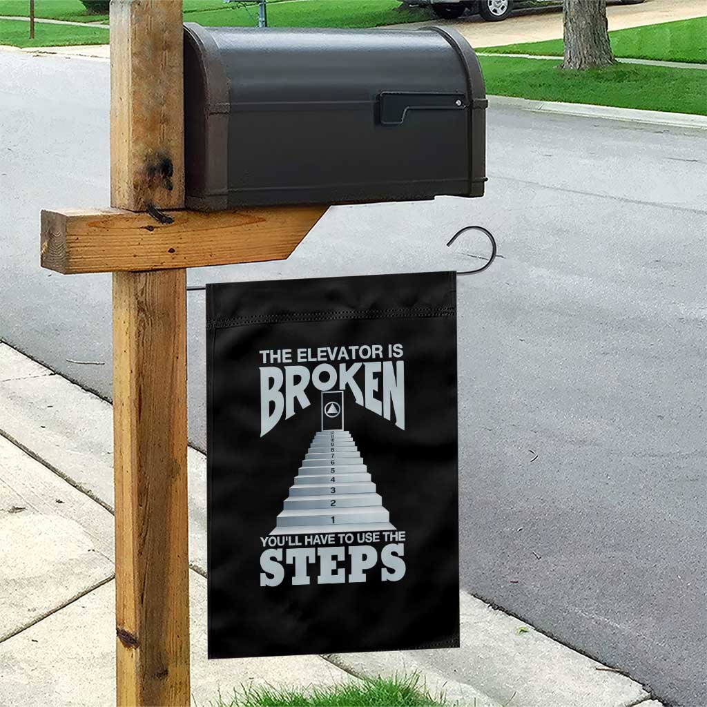 Sobriety Anniversary Sober Garden Flag The Elevator is Broken You Will Have To Use The Steps TS11 Print Your Wear
