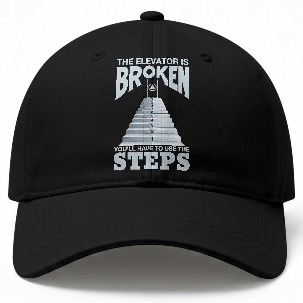 Sobriety Anniversary Sober Baseball Cap The Elevator is Broken You Will Have To Use The Steps TS11 Print Your Wear