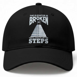 Sobriety Anniversary Sober Baseball Cap The Elevator is Broken You Will Have To Use The Steps TS11 Print Your Wear